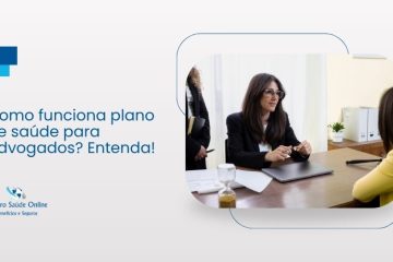 Como funciona plano de saúde para advogados? Entenda!