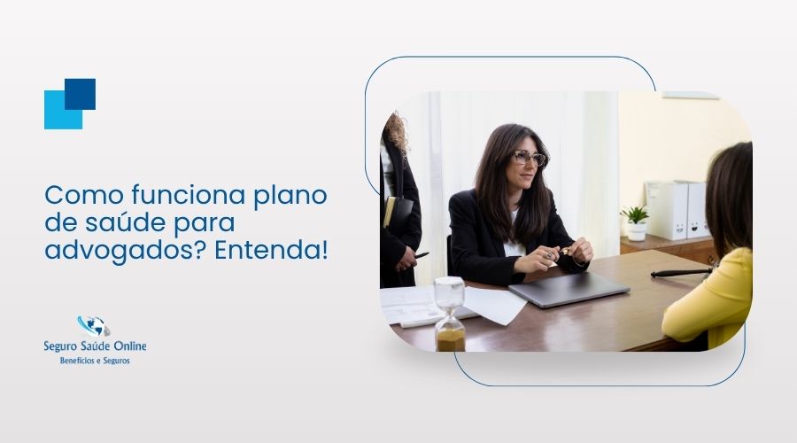 Como funciona plano de saúde para advogados? Entenda!